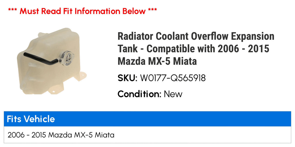 Radiator Coolant Overflow Expansion Tank - appropriate with 2006 - 2015 Mazda MX-5 Miata 2007 2008 2009 2010 2011 2012 2013 2014